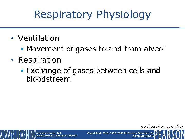 Respiratory Physiology • Ventilation § Movement of gases to and from alveoli • Respiration