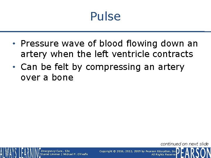 Pulse • Pressure wave of blood flowing down an artery when the left ventricle