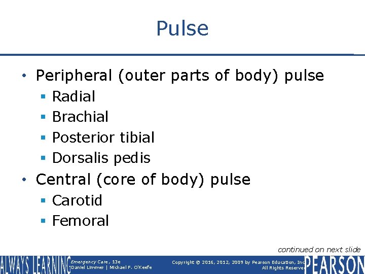Pulse • Peripheral (outer parts of body) pulse § § Radial Brachial Posterior tibial