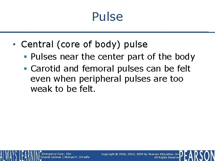 Pulse • Central (core of body) pulse § Pulses near the center part of