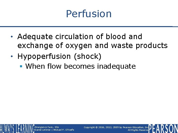 Perfusion • Adequate circulation of blood and exchange of oxygen and waste products •