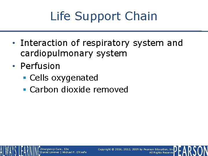 Life Support Chain • Interaction of respiratory system and cardiopulmonary system • Perfusion §