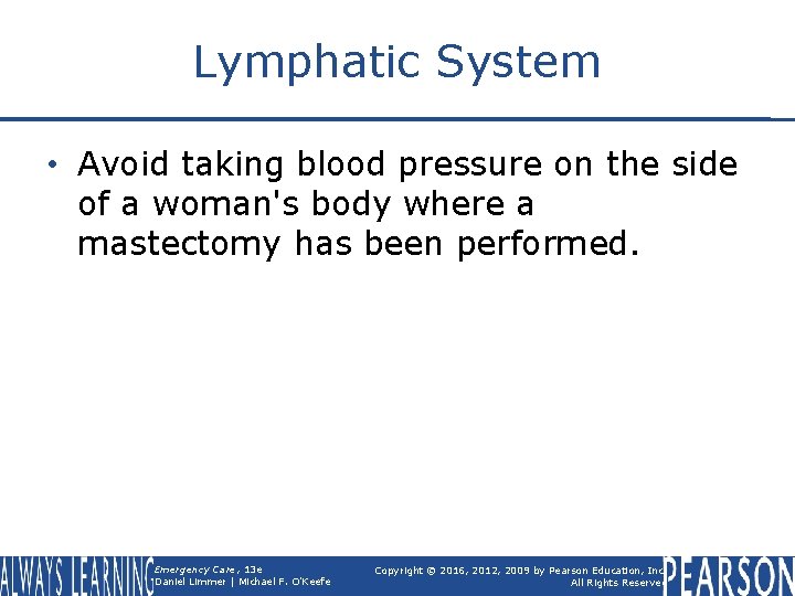 Lymphatic System • Avoid taking blood pressure on the side of a woman's body