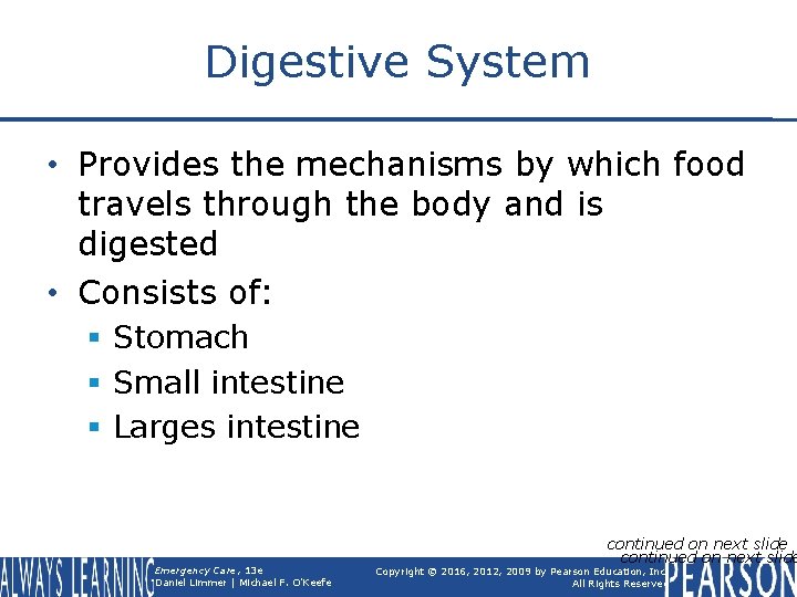 Digestive System • Provides the mechanisms by which food travels through the body and