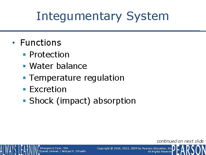 Integumentary System • Functions § § § Protection Water balance Temperature regulation Excretion Shock