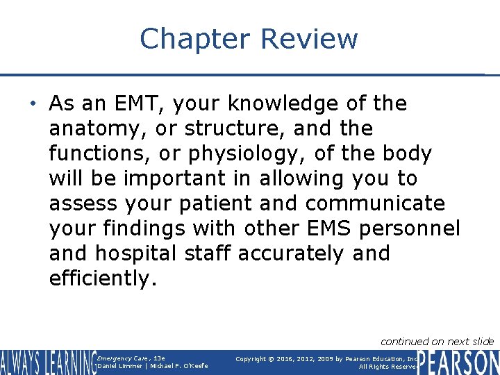 Chapter Review • As an EMT, your knowledge of the anatomy, or structure, and