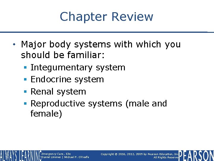 Chapter Review • Major body systems with which you should be familiar: § §