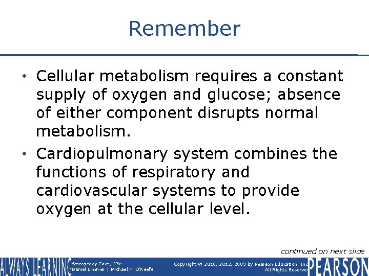 Remember • Cellular metabolism requires a constant supply of oxygen and glucose; absence of