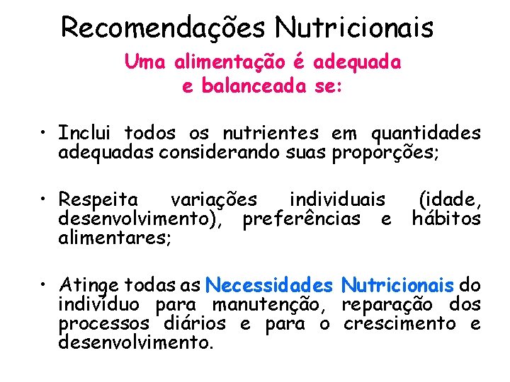 Recomendações Nutricionais Uma alimentação é adequada e balanceada se: • Inclui todos os nutrientes