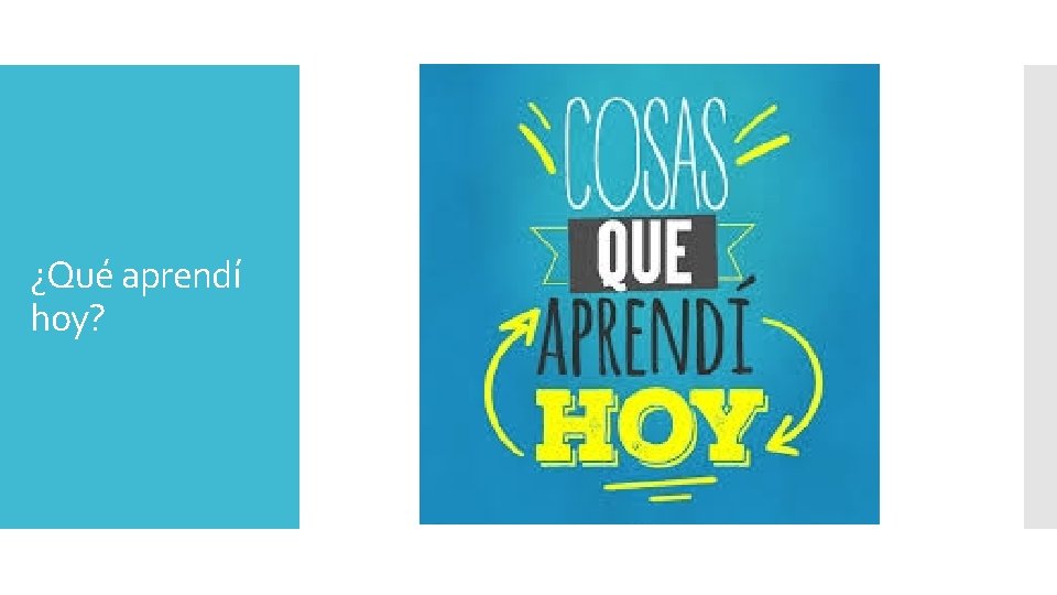 ¿Qué aprendí hoy? ¿Qué aprendí hoy?