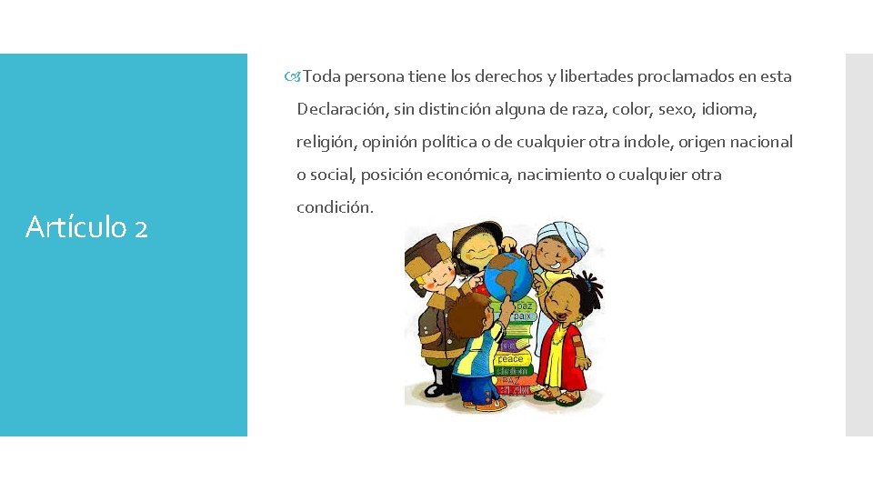  Toda persona tiene los derechos y libertades proclamados en esta Declaración, sin distinción