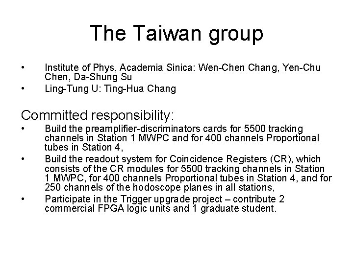 The Taiwan group • • Institute of Phys, Academia Sinica: Wen-Chen Chang, Yen-Chu Chen,