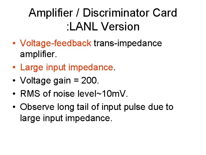 Amplifier / Discriminator Card : LANL Version • Voltage-feedback trans-impedance amplifier. • Large input