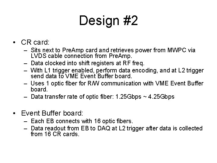 Design #2 • CR card: – Sits next to Pre. Amp card and retrieves