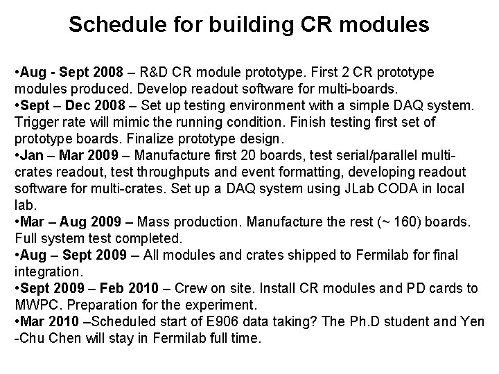 Schedule for building CR modules • Aug - Sept 2008 – R&D CR module