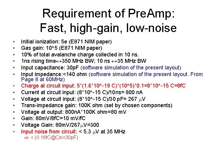 Requirement of Pre. Amp: Fast, high-gain, low-noise • • • • Initial ionization: 5