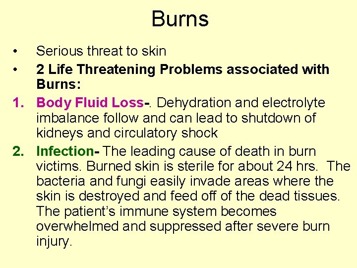 Burns • • Serious threat to skin 2 Life Threatening Problems associated with Burns: