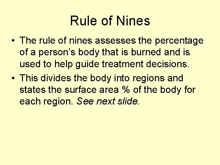 Rule of Nines • The rule of nines assesses the percentage of a person’s
