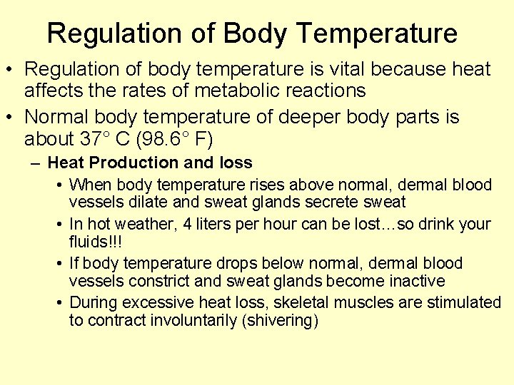 Regulation of Body Temperature • Regulation of body temperature is vital because heat affects