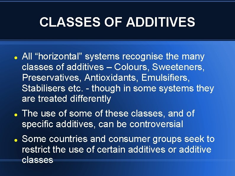 CLASSES OF ADDITIVES All “horizontal” systems recognise the many classes of additives – Colours,