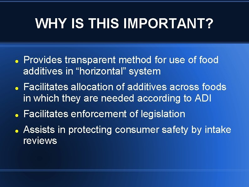 WHY IS THIS IMPORTANT? Provides transparent method for use of food additives in “horizontal”