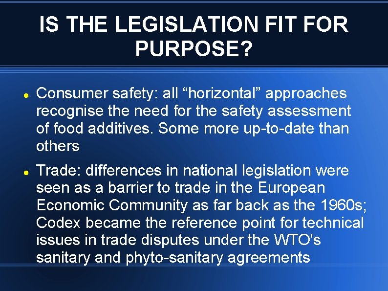 IS THE LEGISLATION FIT FOR PURPOSE? Consumer safety: all “horizontal” approaches recognise the need