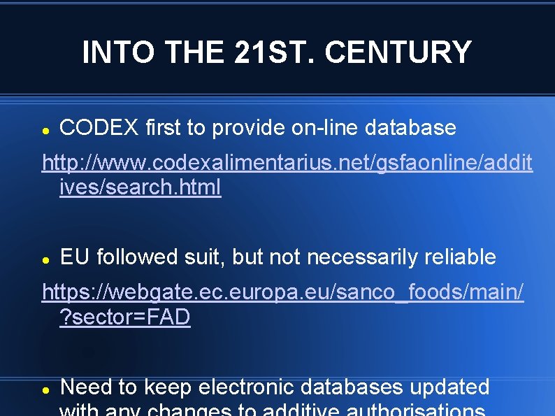 INTO THE 21 ST. CENTURY CODEX first to provide on-line database http: //www. codexalimentarius.