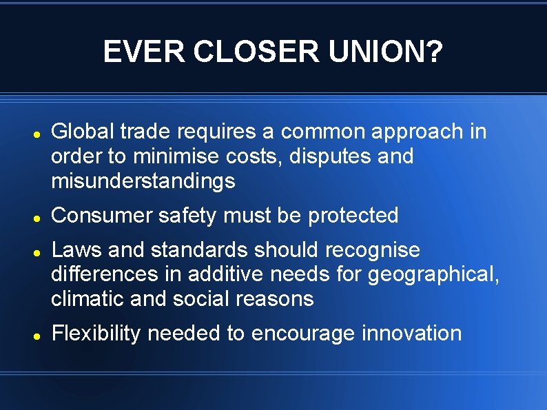EVER CLOSER UNION? Global trade requires a common approach in order to minimise costs,