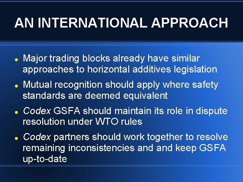 AN INTERNATIONAL APPROACH Major trading blocks already have similar approaches to horizontal additives legislation