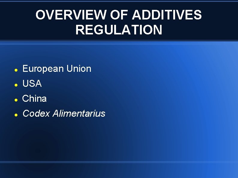 OVERVIEW OF ADDITIVES REGULATION European Union USA China Codex Alimentarius 