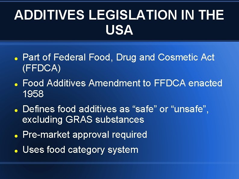 ADDITIVES LEGISLATION IN THE USA Part of Federal Food, Drug and Cosmetic Act (FFDCA)