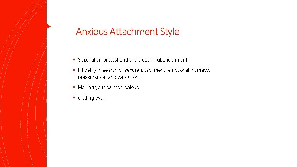 Anxious Attachment Style § Separation protest and the dread of abandonment § Infidelity in