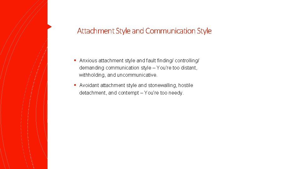 Attachment Style and Communication Style § Anxious attachment style and fault finding/ controlling/ demanding