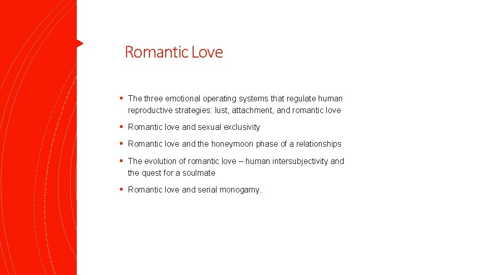 Romantic Love § The three emotional operating systems that regulate human reproductive strategies: lust,