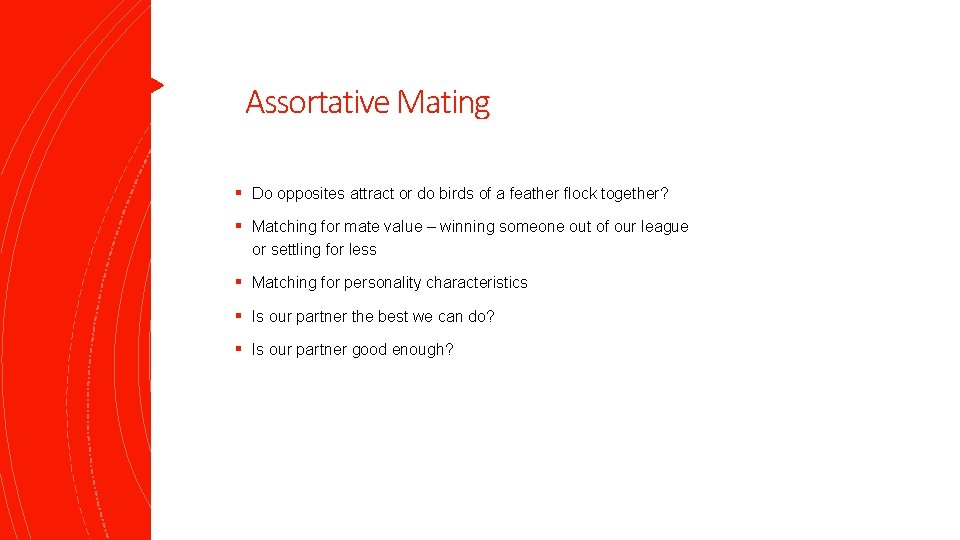 Assortative Mating § Do opposites attract or do birds of a feather flock together?