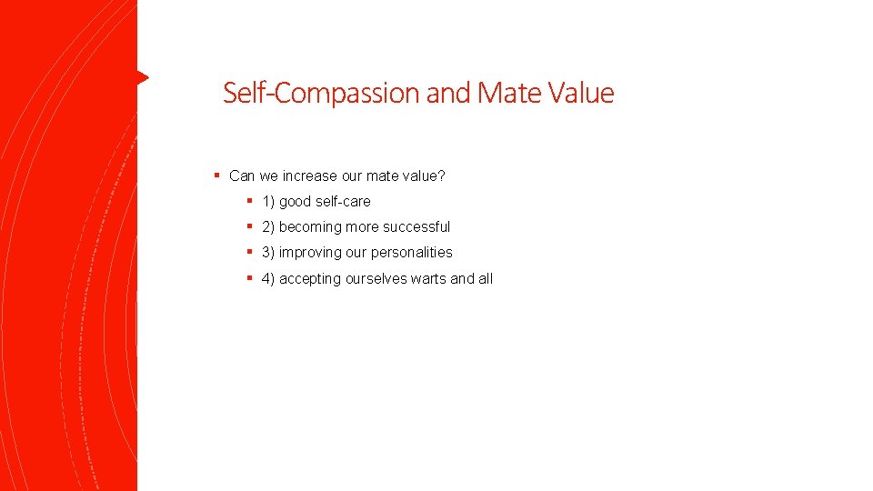 Self-Compassion and Mate Value § Can we increase our mate value? § 1) good