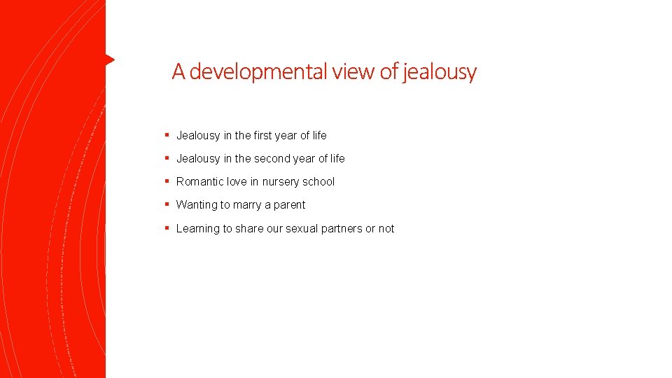 A developmental view of jealousy § Jealousy in the first year of life §