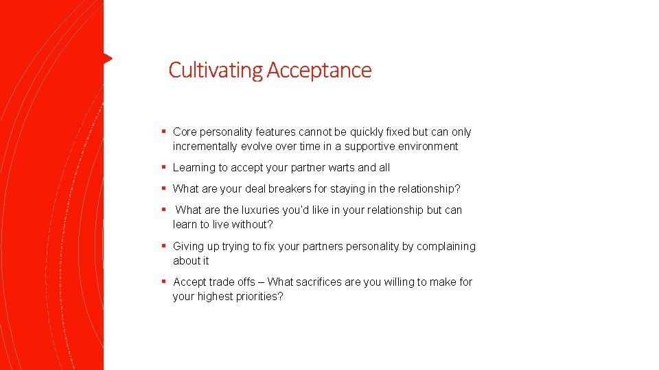 Cultivating Acceptance § Core personality features cannot be quickly fixed but can only incrementally