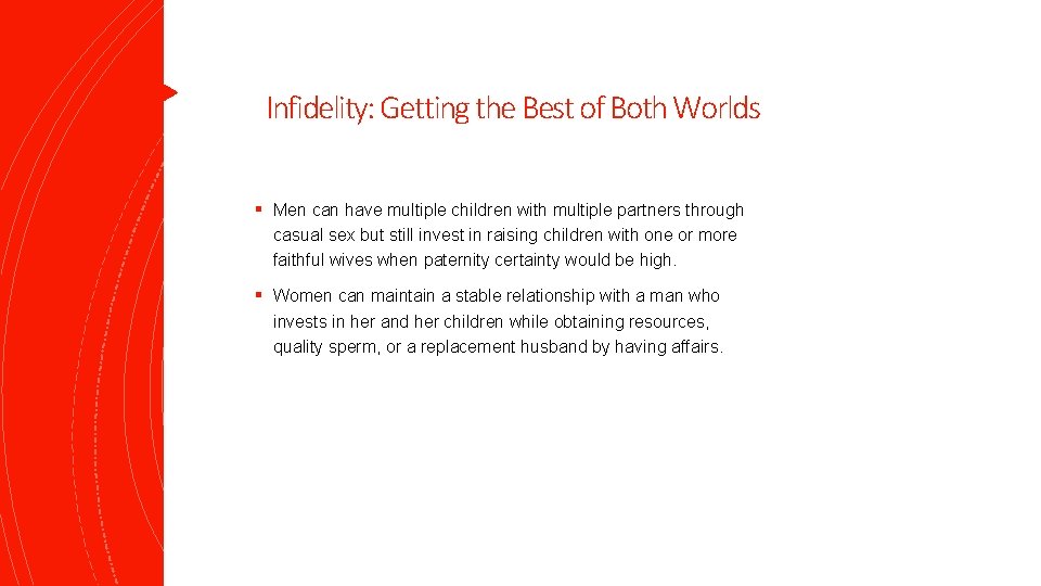 Infidelity: Getting the Best of Both Worlds § Men can have multiple children with