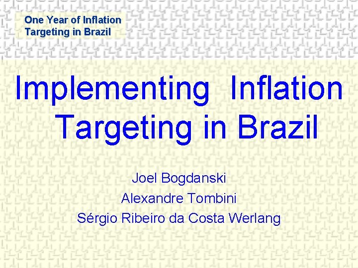 One Year of Inflation Targeting in Brazil Implementing Inflation Targeting in Brazil Joel Bogdanski