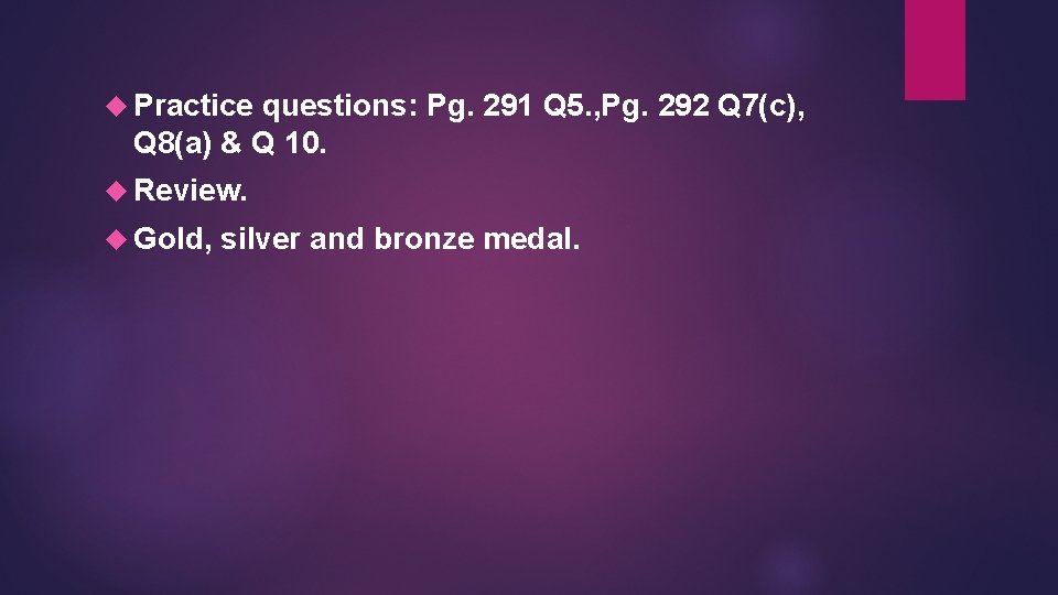  Practice questions: Pg. 291 Q 5. , Pg. 292 Q 7(c), Q 8(a)