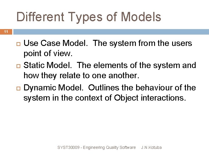 Different Types of Models 11 Use Case Model. The system from the users point