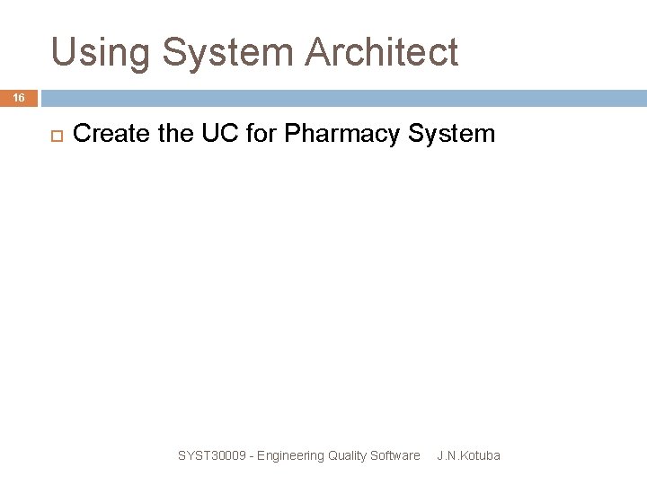 Using System Architect 16 Create the UC for Pharmacy System SYST 30009 - Engineering