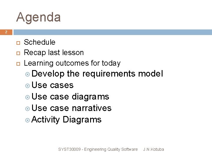 Agenda 2 Schedule Recap last lesson Learning outcomes for today Develop the requirements model