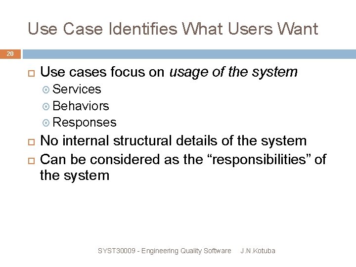 Use Case Identifies What Users Want 20 Use cases focus on usage of the