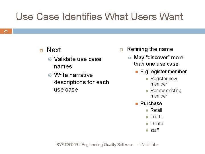 Use Case Identifies What Users Want 21 Next Validate use case names Write narrative