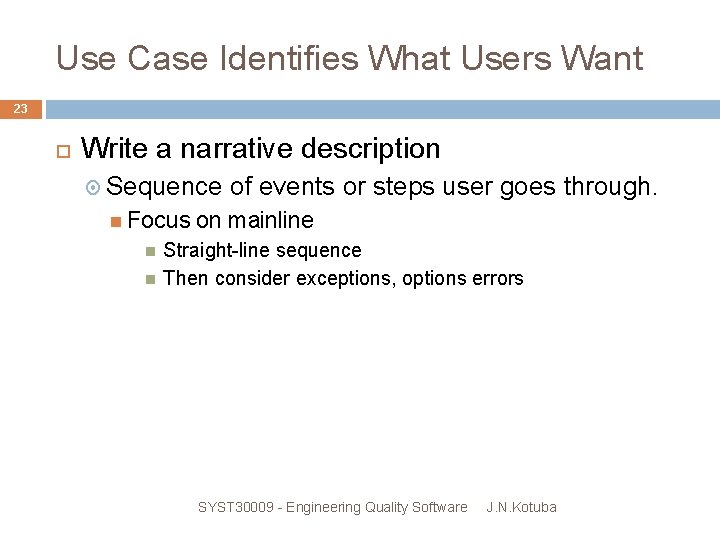 Use Case Identifies What Users Want 23 Write a narrative description Sequence Focus of