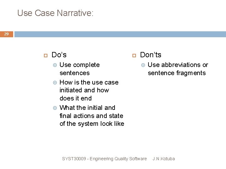 Use Case Narrative: 29 Do’s Use complete sentences How is the use case initiated