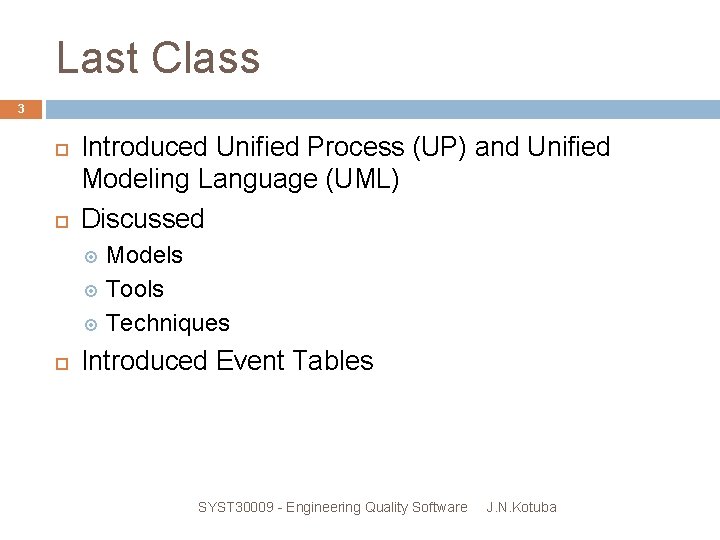 Last Class 3 Introduced Unified Process (UP) and Unified Modeling Language (UML) Discussed Models