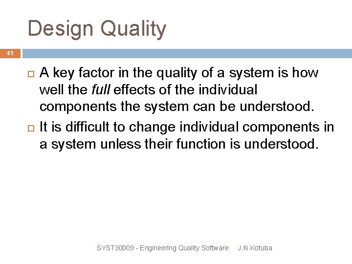 Design Quality 41 A key factor in the quality of a system is how